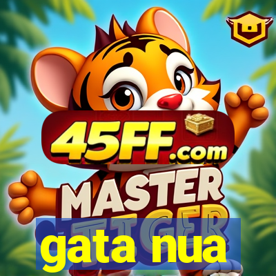 gata nua